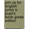 Join Us For English Junior B Pupil's Book Greek Edition door Herbert Puchta