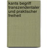 Kants Begriff Transzendentaler Und Praktischer Freiheit by Dieter Schönecker