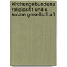 Kirchengebundene Religiosit T Und S Kulare Gesellschaft door Otwin Massing