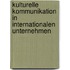 Kulturelle Kommunikation in internationalen Unternehmen