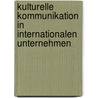 Kulturelle Kommunikation in internationalen Unternehmen by Melanie Mergler