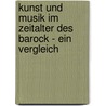 Kunst Und Musik Im Zeitalter Des Barock - Ein Vergleich door Katharina Fee Volling