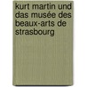 Kurt Martin und das Musée des Beaux-Arts de Strasbourg door Tessa Friederike Rosebrock