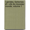 L Gendes, Fantomes Et R Cits Du Nouveau Monde, Volume 1 by Louis Xavier Eyma