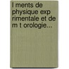 L Ments De Physique Exp Rimentale Et De M T Orologie... by Claude-Servais-Mathias Pouillet