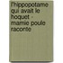 L'Hippopotame Qui Avait Le Hoquet - Mamie Poule Raconte
