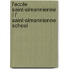 L'ecole Saint-simonnienne / L' Saint-simonnienne School door Georges Weill
