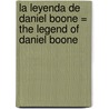 La Leyenda de Daniel Boone = The Legend of Daniel Boone door Eric Blair