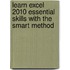 Learn Excel 2010 Essential Skills With The Smart Method
