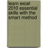 Learn Excel 2010 Essential Skills With The Smart Method by Mike Smart