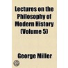 Lectures On The Philosophy Of Modern History (Volume 5) door George Müller