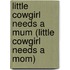 Little Cowgirl Needs A Mum (Little Cowgirl Needs A Mom)