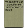 Markteintritt Von Multinationalen Unternehmen In Indien door Johanna Schlereth