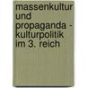 Massenkultur Und Propaganda - Kulturpolitik Im 3. Reich door Christian Freitag