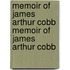 Memoir Of James Arthur Cobb Memoir Of James Arthur Cobb