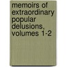 Memoirs Of Extraordinary Popular Delusions, Volumes 1-2 door Charles Mackie