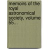 Memoirs Of The Royal Astronomical Society, Volume 55... by Royal Astronomical Society