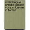 Michelangelo und die Fassade von San Lorenzo in Florenz by Georg Satzinger