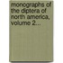 Monographs Of The Diptera Of North America, Volume 2...