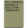 Mrs. Merriam's Scholars; A Story Of The "Original Ten." by Edward Everett Hale