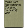 Music From Four Centuries (For String Orchestra): Viola door Samuel Applebaum