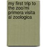 My First Trip To The Zoo/Mi Primera Visita Al Zoologica