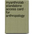Myanthrolab - Standalone Access Card - For Anthropology
