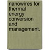 Nanowires For Thermal Energy Conversion And Management. by Renkun Chen