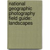 National Geographic Photography Field Guide: Landscapes door Robert Caputo