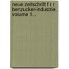 Neue Zeitschrift F R R Benzucker-Industrie, Volume 1... door Ernst Glanz