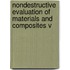 Nondestructive Evaluation Of Materials And Composites V