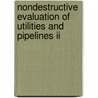 Nondestructive Evaluation Of Utilities And Pipelines Ii by Walter G. Reuter