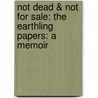 Not Dead & Not For Sale: The Earthling Papers: A Memoir door Scott Weiland