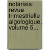 Notarisia: Revue Trimestrielle Algologique, Volume 5... by David Levi-Morenos