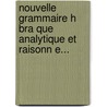 Nouvelle Grammaire H Bra Que Analytique Et Raisonn E... by C. Bonifas-Guizot