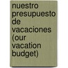 Nuestro Presupuesto de Vacaciones (Our Vacation Budget) door Andrew Einspruch