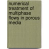Numerical Treatment Of Multiphase Flows In Porous Media by Zhangxin Chen