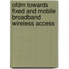 Ofdm Towards Fixed And Mobile Broadband Wireless Access door Uma S. Jha