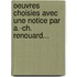 Oeuvres Choisies Avec Une Notice Par A.-Ch. Renouard...