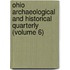 Ohio Archaeological And Historical Quarterly (Volume 6)