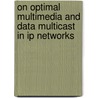 On Optimal Multimedia And Data Multicast In Ip Networks door M. Reza Rahimi