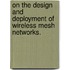 On The Design And Deployment Of Wireless Mesh Networks.