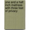 One And A Half Inch Mattress With Three Feet Of Privacy by Danny R. Allen