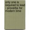Only One Is Required To Lead - Proverbs For Modern Time door Bridget Waldron