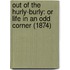 Out Of The Hurly-Burly: Or Life In An Odd Corner (1874)