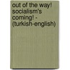 Out Of The Way! Socialism's Coming! - (Turkish-English) door Azis Nesin