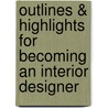 Outlines & Highlights For Becoming An Interior Designer by Cram101 Textbook Reviews