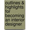 Outlines & Highlights For Becoming An Interior Designer door Cram101 Textbook Reviews