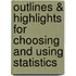 Outlines & Highlights For Choosing And Using Statistics