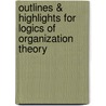 Outlines & Highlights For Logics Of Organization Theory by Cram101 Textbook Reviews